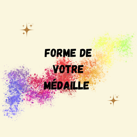 Forme de votre médaille